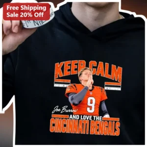 Keep Calm And Love The Cincinnati Bengals Joe Burrow Hoodie NFL Fan Apparel available at our Los Angeles warehouse