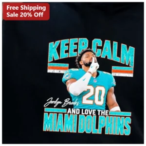 Keep Calm and Love the Miami Dolphins Tee Jordyn Brooks NFL Fan Gift Shirt available at our Los Angeles warehouse