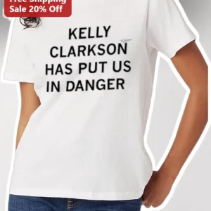 Kelly Clarkson Has Put Us In Danger Tee Pop Music Fan Gift available at our Los Angeles warehouse