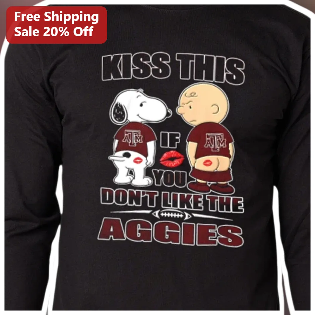 Kiss This If You Don't Like The Aggies Long Sleeve Shirt Texas A&M Fan Gift available at our Los Angeles warehouse