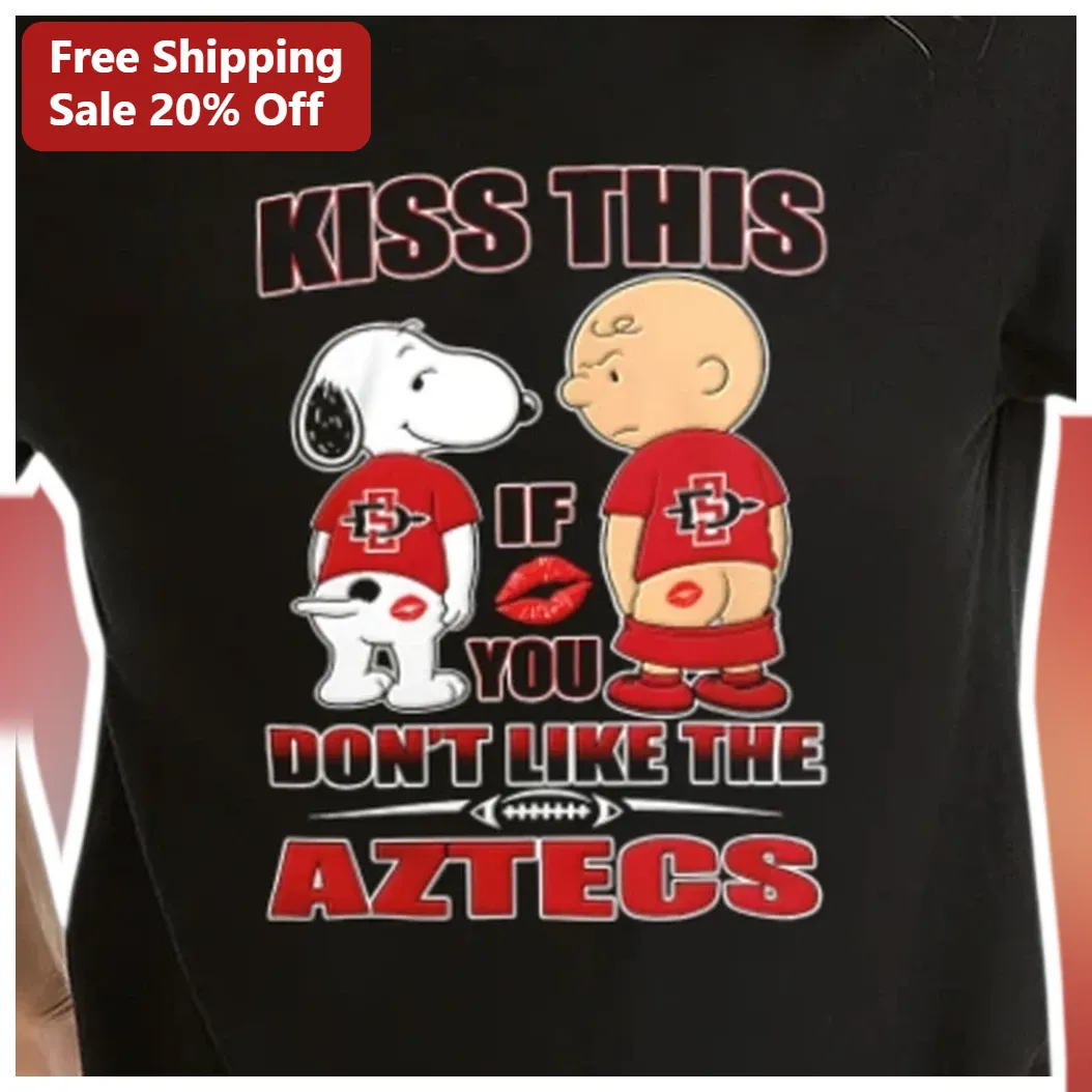 Kiss This If You Don't Like The Aztecs Tee Funny Snoopy Charlie Brown SDSU College Football Graphic available at our Los Angeles warehouse