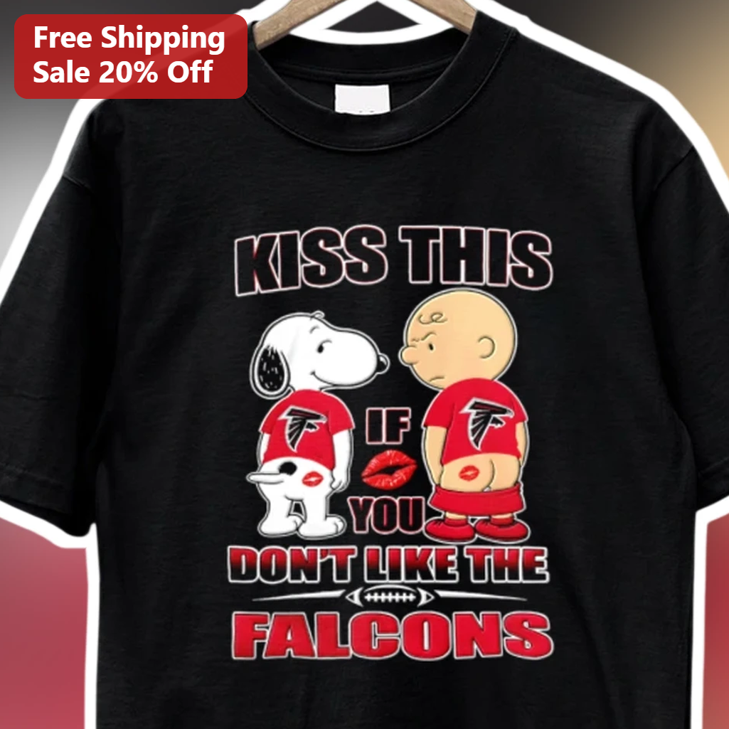 Kiss This If You Don't Like The Falcons Tee Snoopy Charlie B — Los Angeles Kiss This If You Don't Like The Falcons Tee Snoopy Charlie Brown Atlanta NFL Fan Gift available at our Los Angeles warehouse
