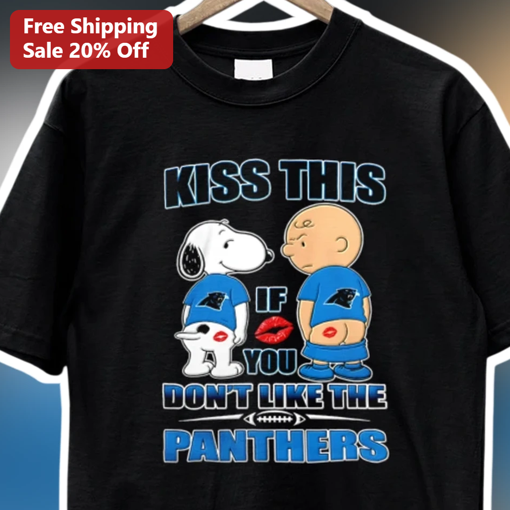 Kiss This If You Don't Like The Panthers Tee Snoopy Charlie — Los Angeles Kiss This If You Don't Like The Panthers Tee Snoopy Charlie Brown Carolina Panthers NFL Fan Shirt available at our Los Angeles warehouse