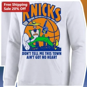 Knicks Don't Tell Me This Town Ain't Got No Heart Hoodie New York City Retro Mascot Fan Gear available at our Los Angeles warehouse