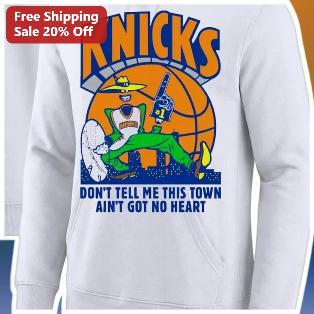 Knicks Don't Tell Me This Town Ain't Got No Heart Hoodie New York City Retro Mascot Fan Gear available at our Los Angeles warehouse