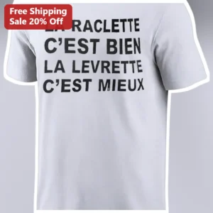 La Raclette C'est Bien La Levrette C'est Mieux Funny French Humor Tee available at our Los Angeles warehouse
