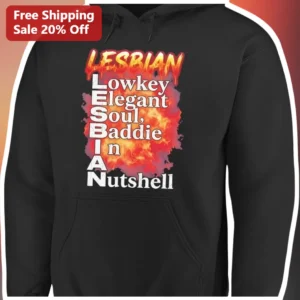 LESBIAN Lowkey Elegant Soul Baddie In A Nutshell Hoodie Queer Pride Apparel Gift for Women available at our Los Angeles warehouse