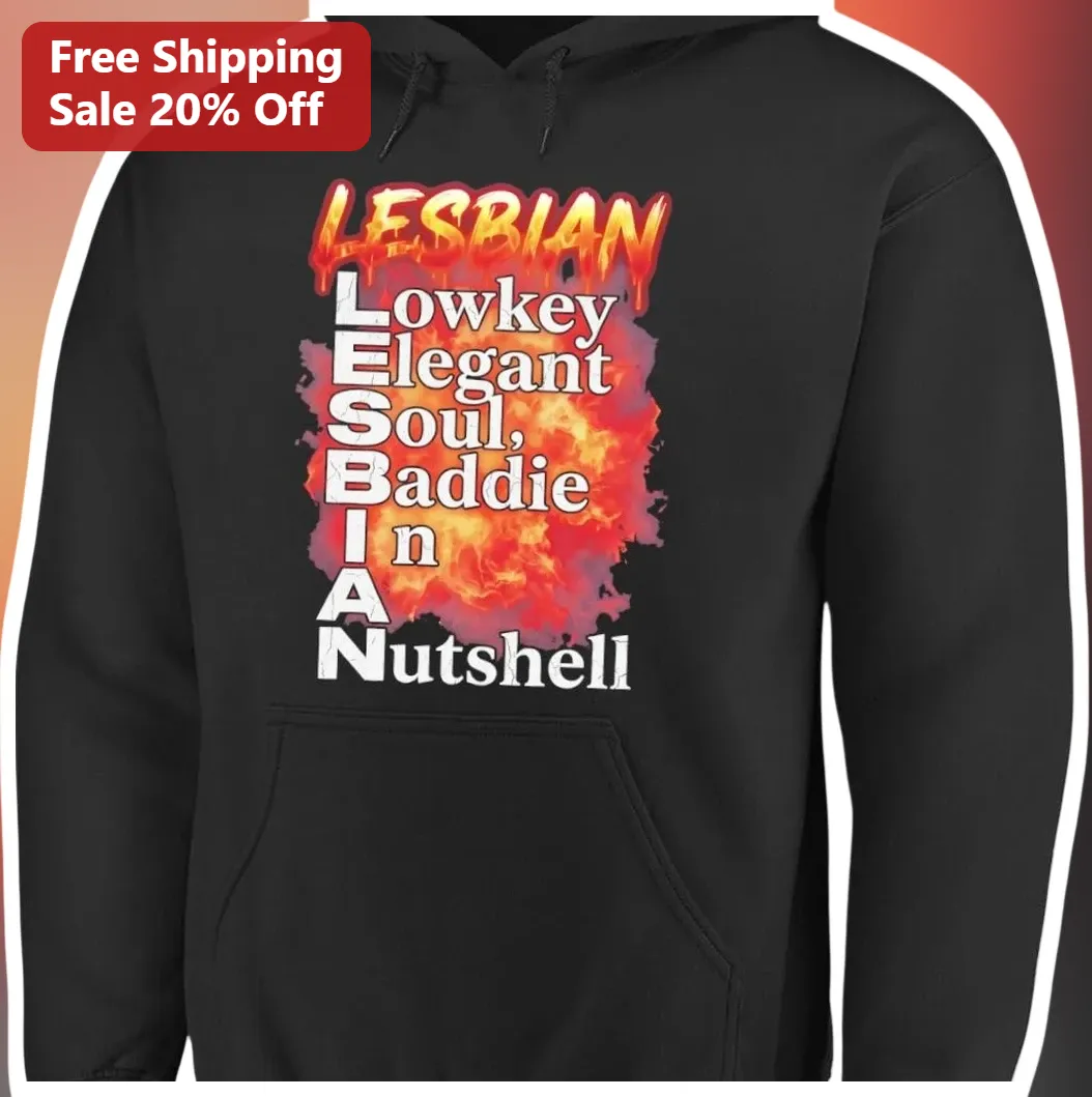 LESBIAN Lowkey Elegant Soul Baddie In A Nutshell Hoodie Quee — Los Angeles LESBIAN Lowkey Elegant Soul Baddie In A Nutshell Hoodie Queer Pride Apparel Gift for Women available at our Los Angeles warehouse