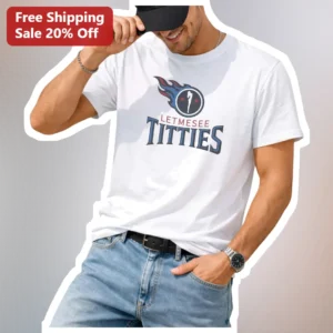Let Me See Titties Tennessee Titans Parody Graphic Tee Funny NFL Humor Gift for Men available at our Los Angeles warehouse