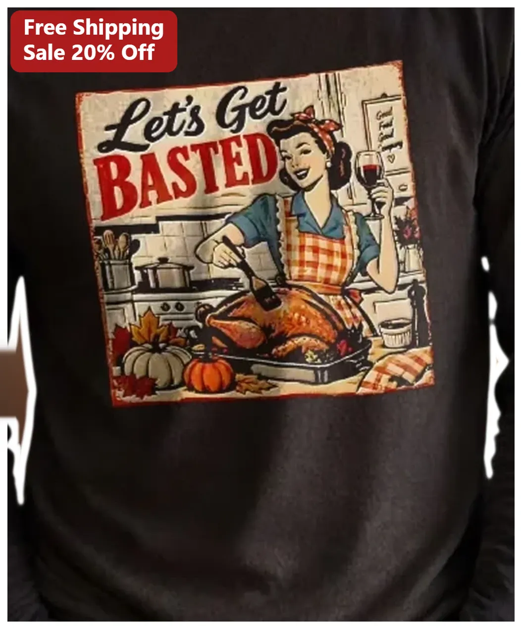 Let's Get Basted Tee Funny Thanksgiving Pin Up Vintage Cooki — Los Angeles Let's Get Basted Tee Funny Thanksgiving Pin Up Vintage Cooking Graphic Shirt for Women available at our Los Angeles warehouse