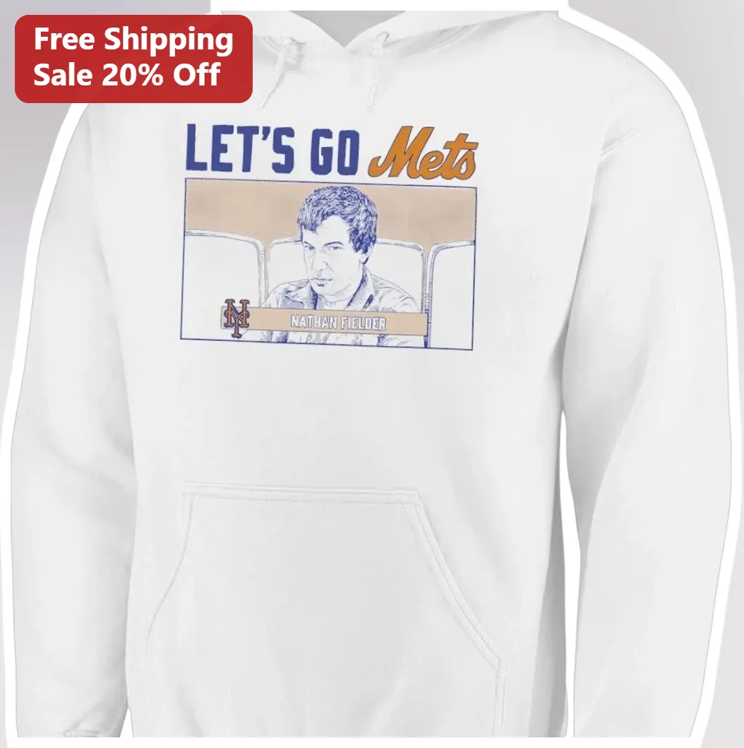 LET'S GO Mets Nathan Fielder Hoodie New York Baseball Fan Gift available at our Los Angeles warehouse