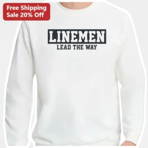 LINEMEN LEAD THE WAY Sweatshirt Football Offensive Line Gift for Players Coaches Fans available at our Los Angeles warehouse