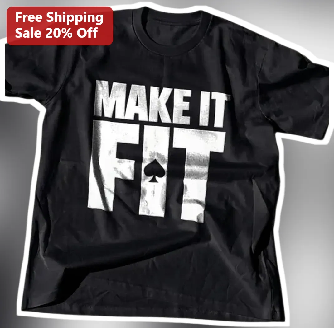 Make It Fit Graphic Tee Poker Gambling Humor Distressed Streetwear Shirt for Men Women available at our Los Angeles warehouse
