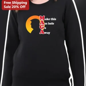 Make This Ass Hole Go Away Donald Trump Anti MAGA Political Satire Sweatshirt available at our Los Angeles warehouse