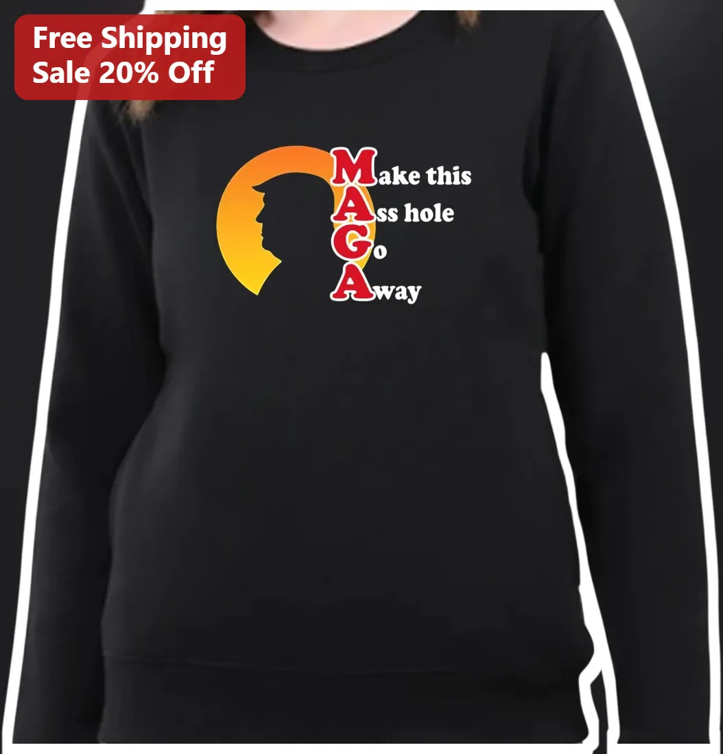 Make This Ass Hole Go Away Donald Trump Anti MAGA Political — Los Angeles Make This Ass Hole Go Away Donald Trump Anti MAGA Political Satire Sweatshirt available at our Los Angeles warehouse