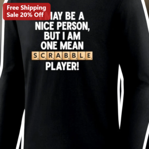 Mean Scrabble Player Long Sleeve Shirt Funny Board Game Humor Gift for Word Lovers available at our Los Angeles warehouse