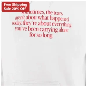 Mental Health Awareness Hoodie Sometimes The Tears Aren't About Today Gift available at our Los Angeles warehouse