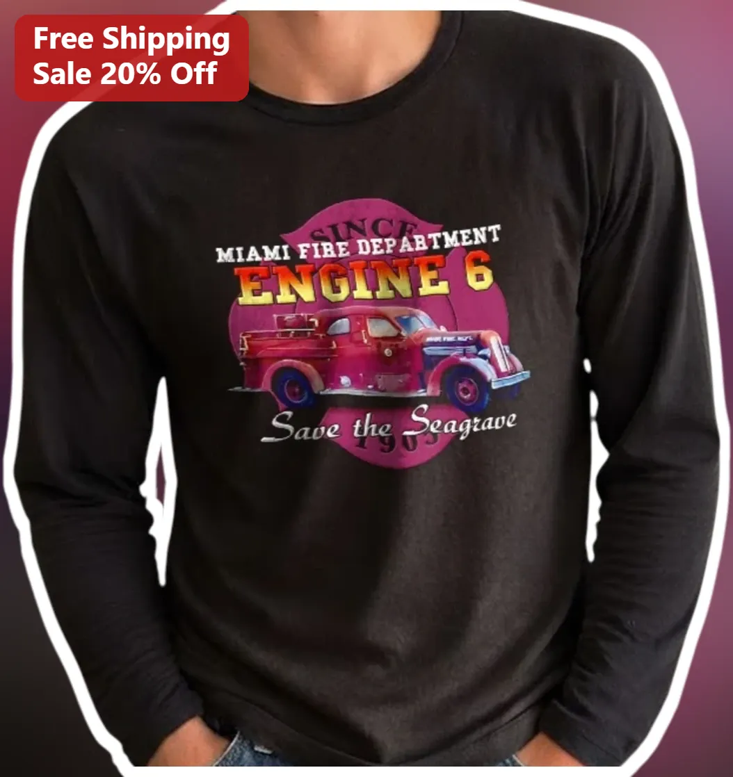 Miami Fire Department Engine 6 Save The Seagrave Long Sleeve Tee Vintage Firefighter Gift available at our Los Angeles warehouse
