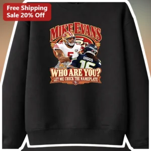 Mike Evans Who Are You Let Me Check The Nameplate NFL Sweatshirt available at our Los Angeles warehouse
