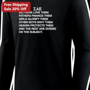Mothers Love Them Fathers Finance Them Girls Glorify Them Long Sleeve Shirt available at our Los Angeles warehouse