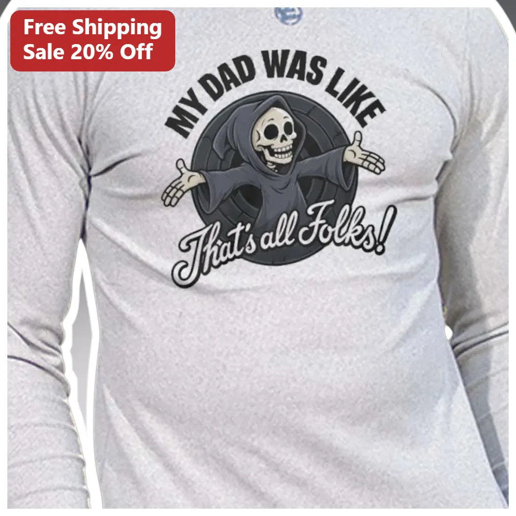 My Dad Was Like That's All Folks Grim Reaper Tee Funny Dark — Los Angeles My Dad Was Like That's All Folks Grim Reaper Tee Funny Dark Humor Halloween Gift available at our Los Angeles warehouse