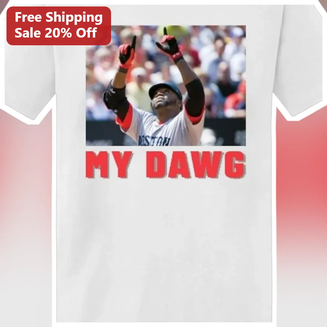 My Dawg David Ortiz Tee Boston Red Sox Big Papi Baseball Fan Shirt available at our Los Angeles warehouse