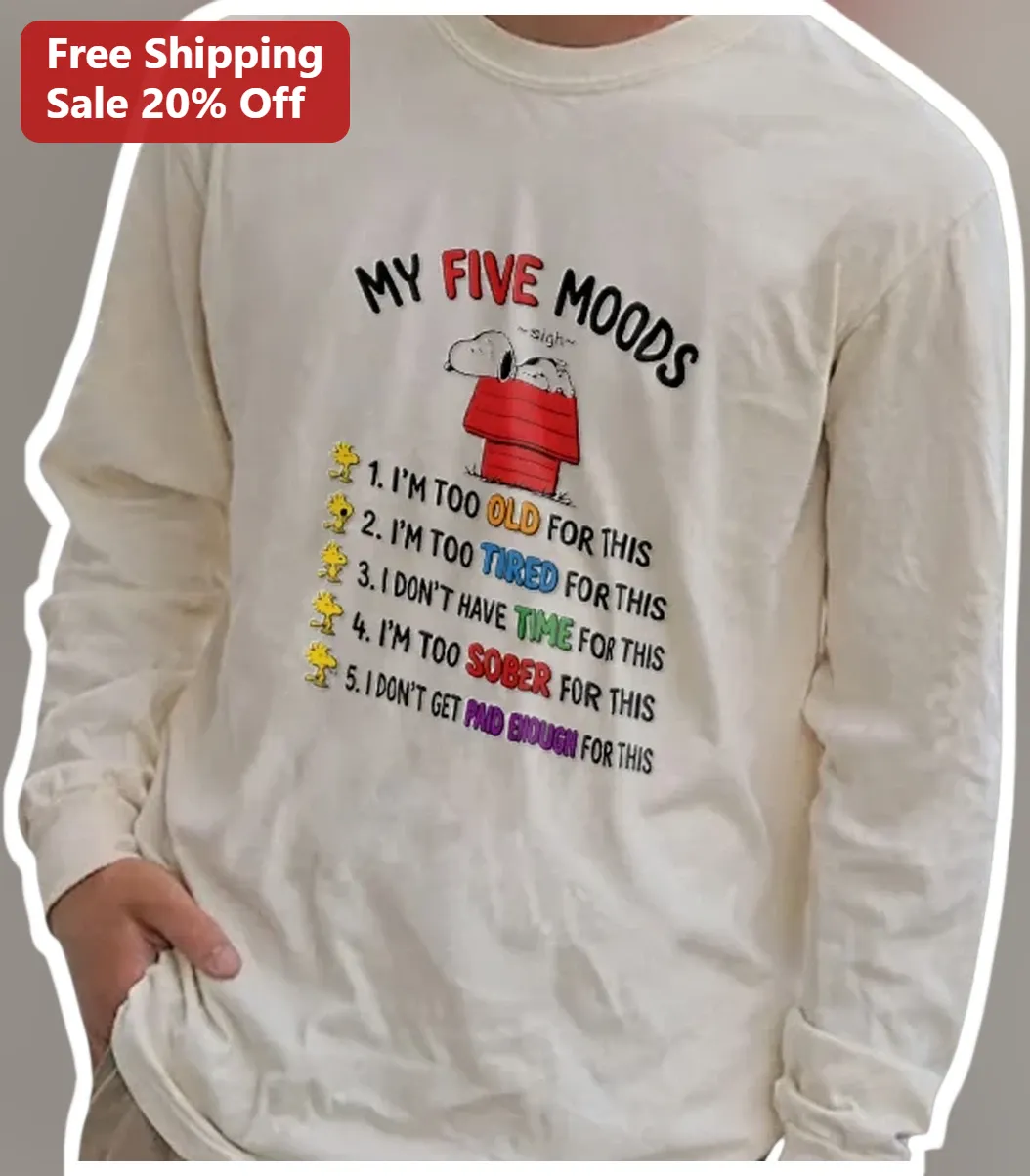 My Five Moods Snoopy Long Sleeve Shirt Funny Sarcastic Gift for Adults available at our Los Angeles warehouse