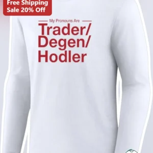 My Pronouns Are Trader Degen Hodler Crypto Long Sleeve Tee available at our Los Angeles warehouse