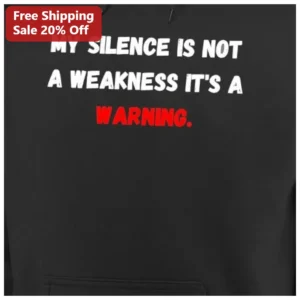 My Silence Is Not A Weakness It's A Warning Hoodie Introvert Boundary Setting Quote Apparel available at our Los Angeles warehouse