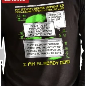 My Sixth Sense Moment Graphic Artist AI Replacement Humor Tee available at our Los Angeles warehouse