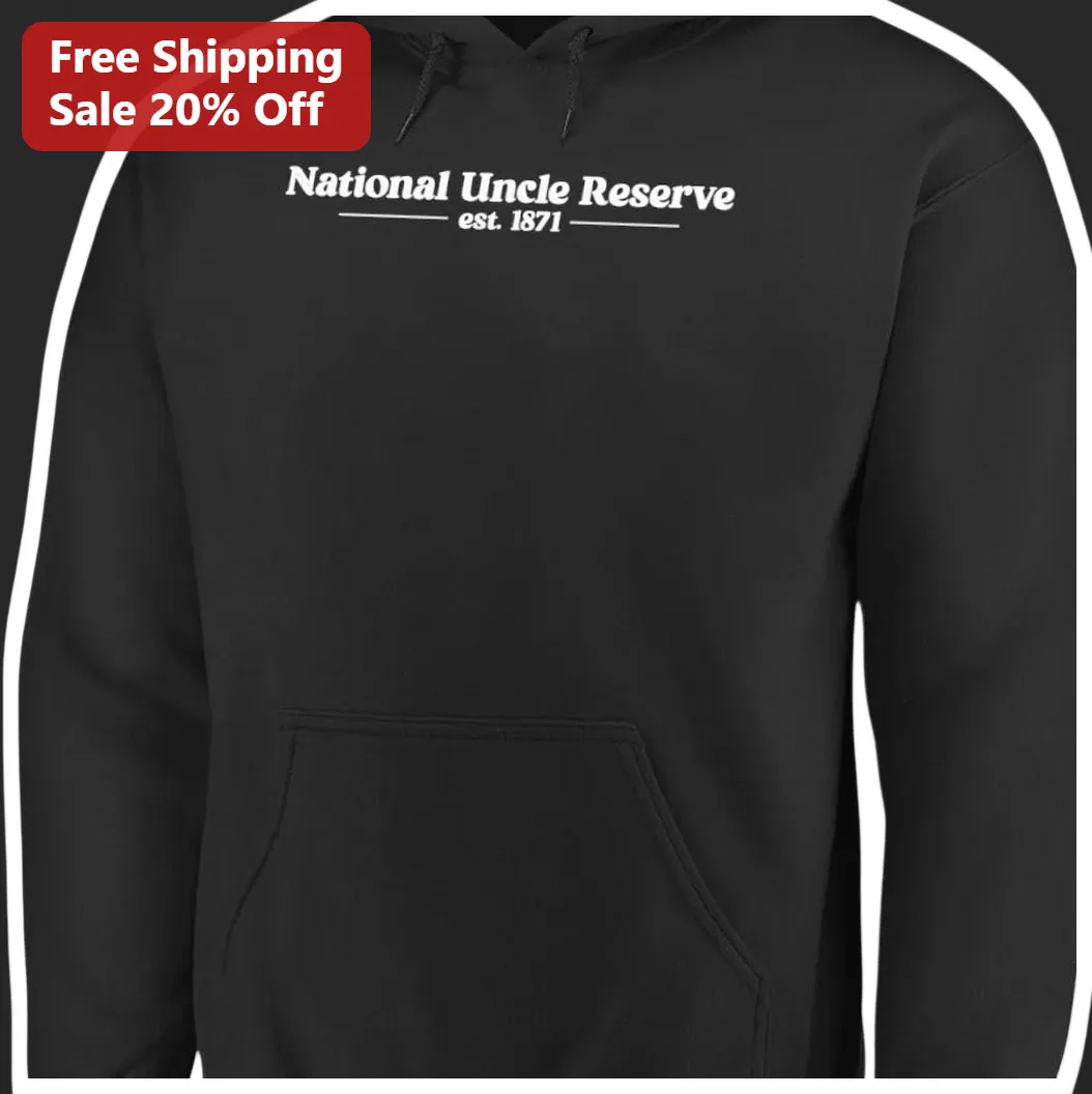 National Uncle Reserve Est. Hoodie Funny Vintage Typography Gift for Uncles National Aunt and Uncle available at our Los Angeles warehouse