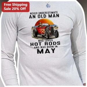 Never Underestimate an Old Man Who Loves Hot Rods Long Sleeve Tee Vintage Car Birthday Gift for Men available at our Los Angeles warehouse