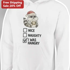Nice Naughty I Was Hangry Hoodie Funny Christmas Raccoon Gift available at our Los Angeles warehouse