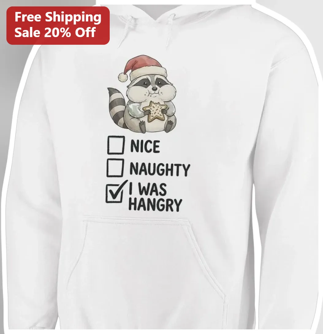 Nice Naughty I Was Hangry Hoodie Funny Christmas Raccoon Gif — Los Angeles Nice Naughty I Was Hangry Hoodie Funny Christmas Raccoon Gift available at our Los Angeles warehouse