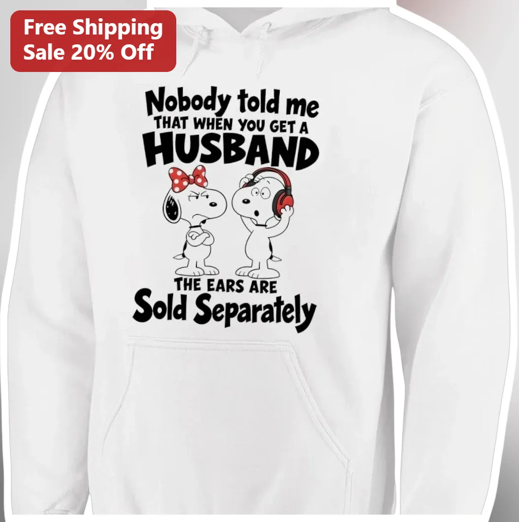 Nobody Told Me That When You Get A Husband The Ears Are Sold — Los Angeles Nobody Told Me That When You Get A Husband The Ears Are Sold Separately Funny Marriage Hoodie available at our Los Angeles warehouse