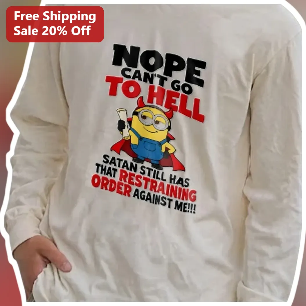 Nope Can't Go To Hell Satan Restraining Order Minion Long-Sleeve Tee available at our Los Angeles warehouse