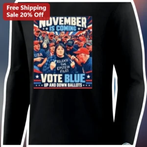 November Is Coming Vote Blue Up And Down Ballots Release Epstein Files Political Protest Long Sleeve available at our Los Angeles warehouse