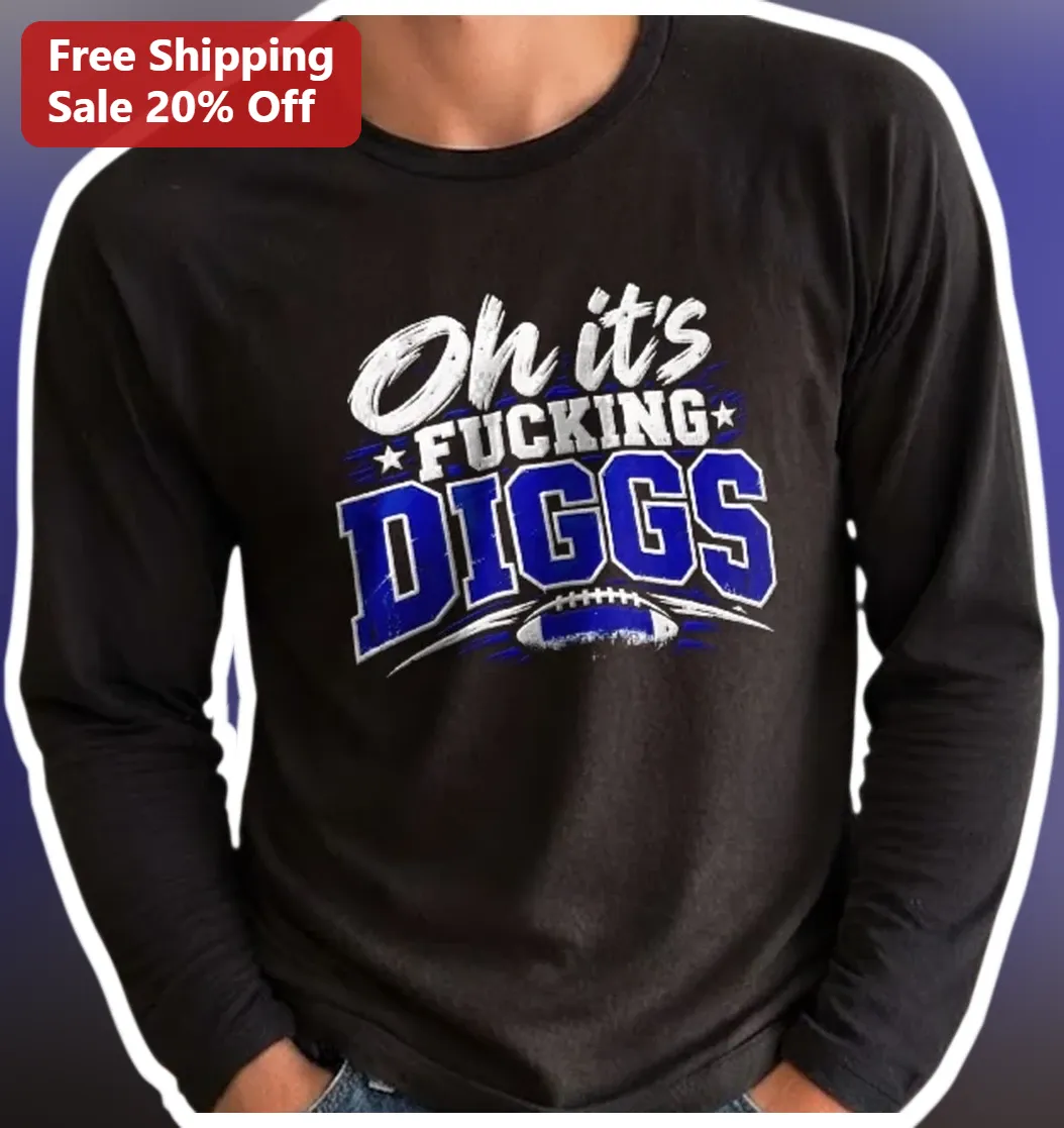 Oh It's fucking Diggs Long Sleeve Shirt Stefon Diggs NFL Fan Apparel available at our Los Angeles warehouse