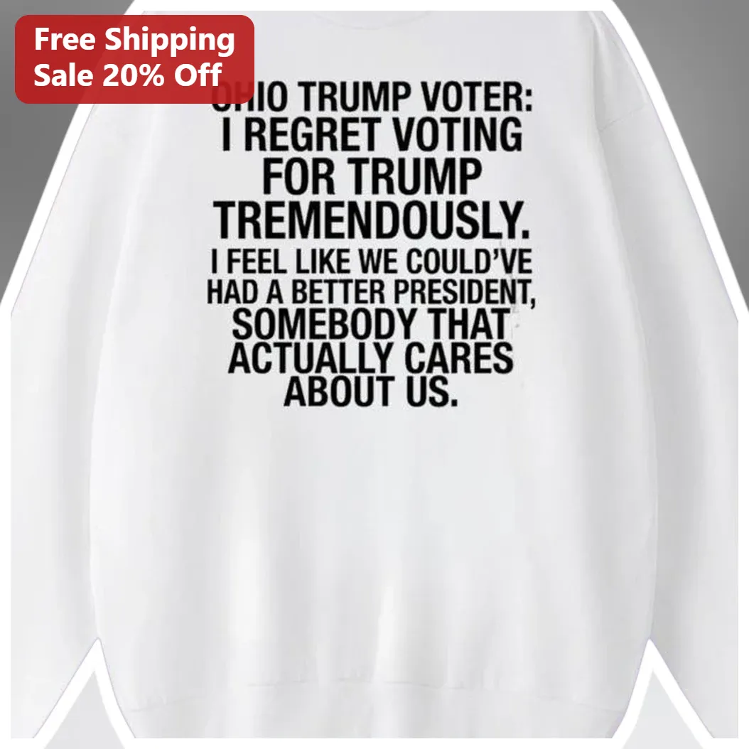 Ohio Trump Voter Regret I Feel Like We Could've Had A Better — Los Angeles Ohio Trump Voter Regret I Feel Like We Could've Had A Better President Sweatshirt available at our Los Angeles warehouse