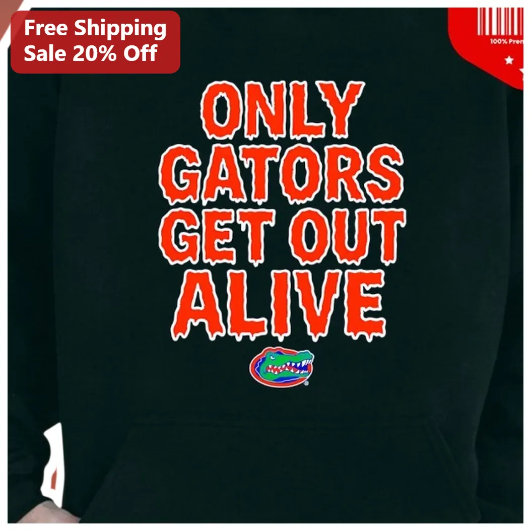 Only Gators Get Out Alive Hoodie Florida UF College Football Fan Gear Game Day Apparel available at our Los Angeles warehouse