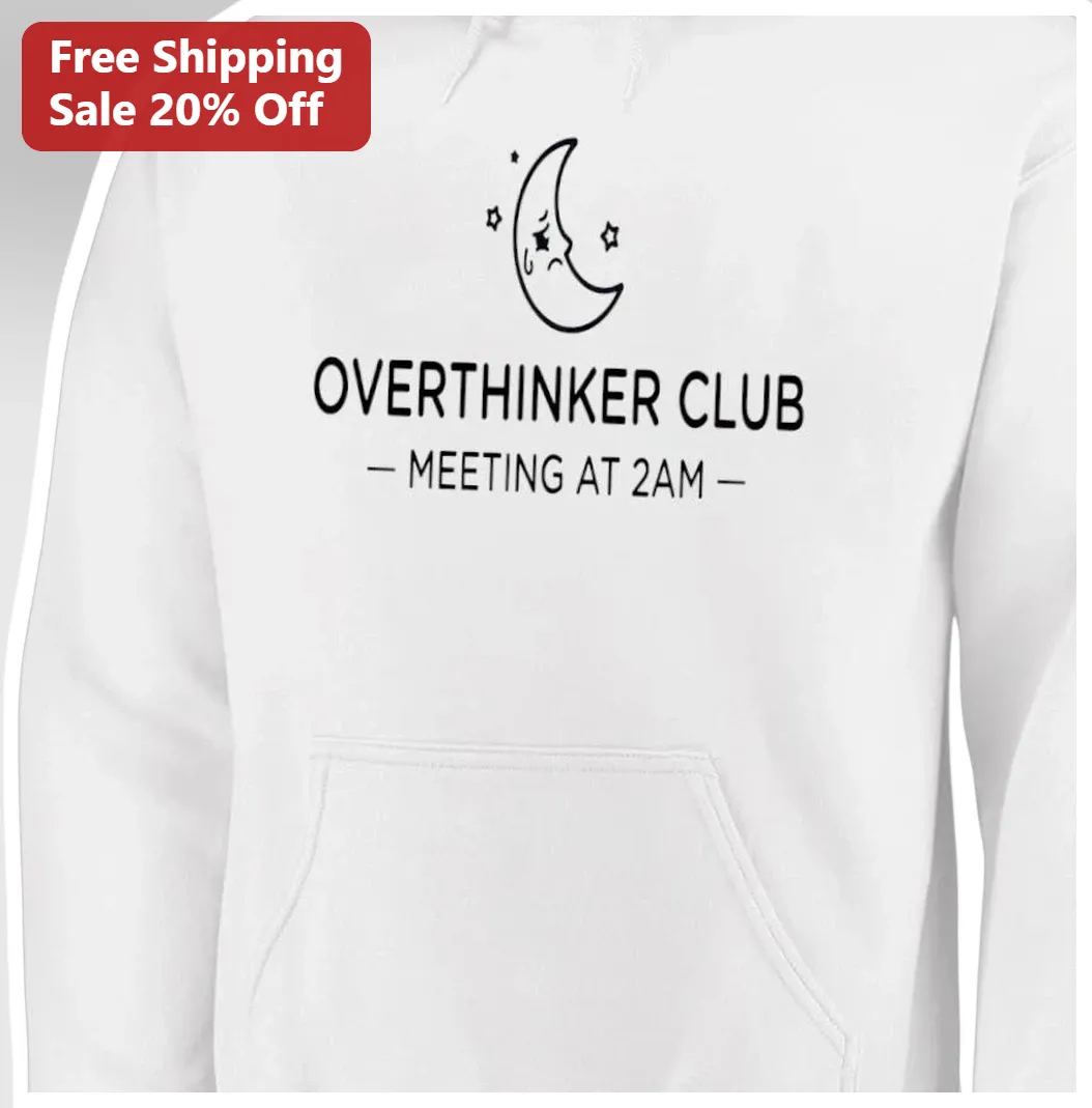 Overthinker Club Meeting At 2am Hoodie Funny Anxiety Night O — Los Angeles Overthinker Club Meeting At 2am Hoodie Funny Anxiety Night Owl Gift available at our Los Angeles warehouse