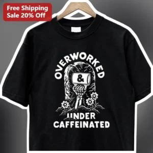 Overworked Under Caffeinated Tee Funny Coffee Lover Gift for Nurses Teachers Students available at our Los Angeles warehouse