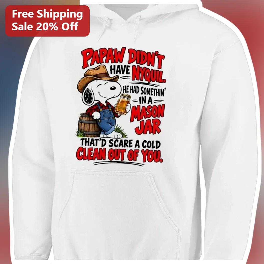 Papaw Didn't Have Nyquil Funny Grandpa Hoodie with Snoopy Mason Jar Design available at our Los Angeles warehouse