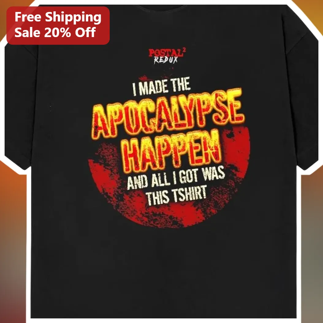 Postal 2 Redux I Made The Apocalypse Happen Tee Funny Dark H — Los Angeles Postal 2 Redux I Made The Apocalypse Happen Tee Funny Dark Humor Gamer Gift Shirt available at our Los Angeles warehouse