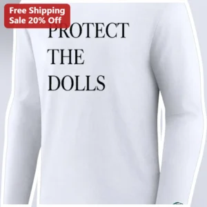 Protect The Dolls Long Sleeve Tee Women Empowerment Slogan Shirt available at our Los Angeles warehouse