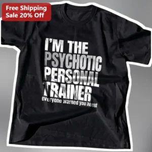 Psychotic Personal Trainer Tee Funny Gym Humor Shirt for Fitness Coaches available at our Los Angeles warehouse
