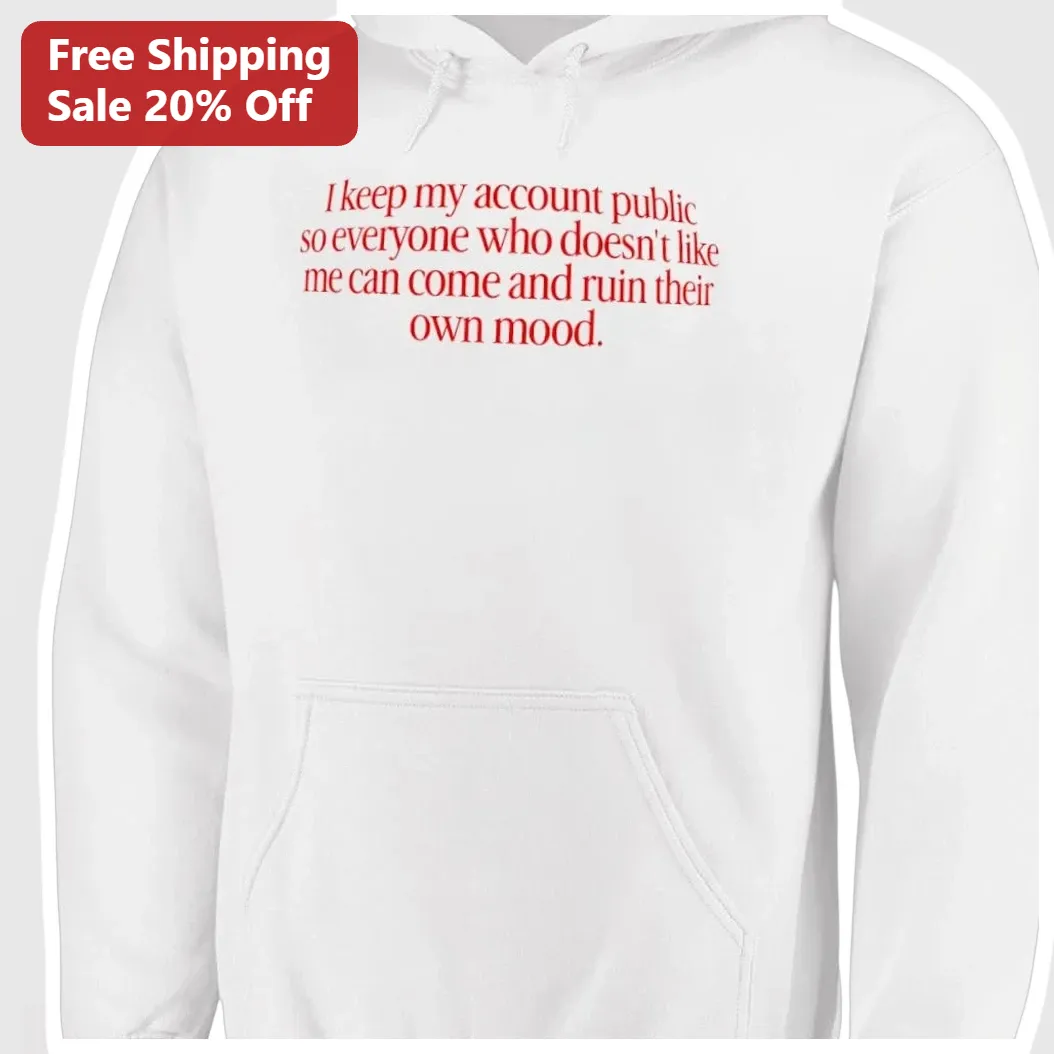 Public Account Savage Quote Hoodie Sarcastic Attitude Unisex Pullover available at our Los Angeles warehouse