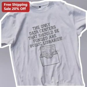 Public Library Data Center Satire Tee Anti Tech Infrastructure Graphic Shirt for Librarians and Data available at our Los Angeles warehouse