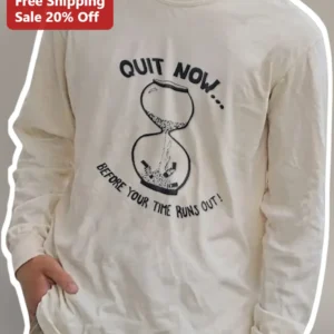 Quit Now Before Your Time Runs Out Anti-Smoking Long Sleeve Tee Tobacco Cessation Gift available at our Los Angeles warehouse
