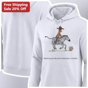 Quitting My Day Job To Become A Cowboy Hoodie Funny Western Resignation Gift Pullover available at our Los Angeles warehouse